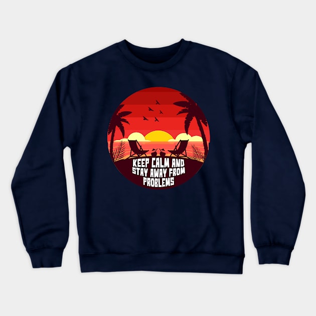 Sunset keep calm and stay away from problems Crewneck Sweatshirt by Masahiro Lab